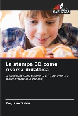 La stampa 3D come risorsa didattica: La dentizione come strumento di insegnamento e apprendimento della zoologia