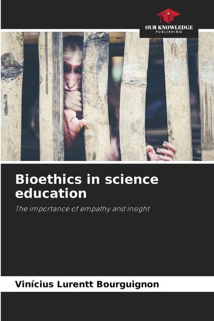 Bioethics in science education: The importance of empathy and insight