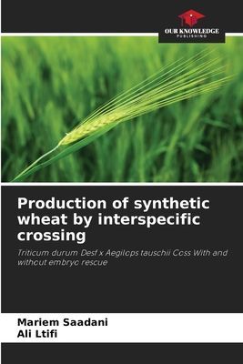 Production of synthetic wheat by interspecific crossing: Triticum durum Desf x Aegilops tauschii Coss With and without embryo rescue