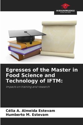 Egresses of the Master in Food Science and Technology of IFTM:: Impacts on training and research