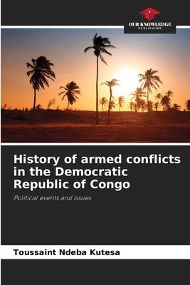 History of armed conflicts in the Democratic Republic of Congo: Political events and issues