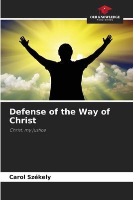 Defense of the Way of Christ: Christ, my justice