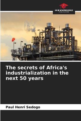 The secrets of Africas industrialization in the next 50 years