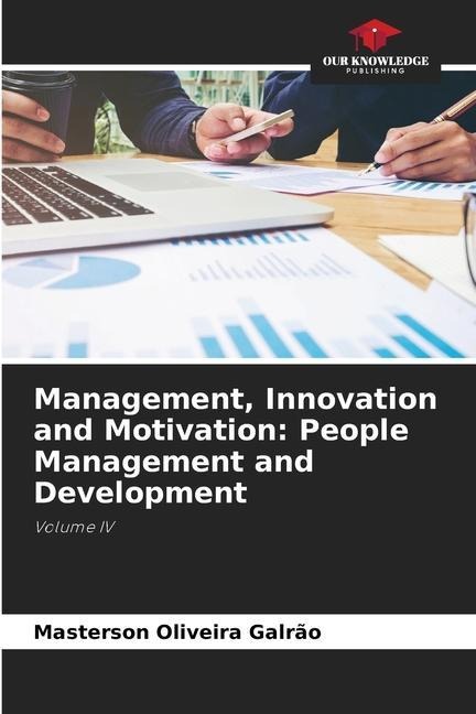 Management, Innovation and Motivation: People Management and Development: Volume IV
