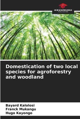 Domestication of two local species for agroforestry and woodland