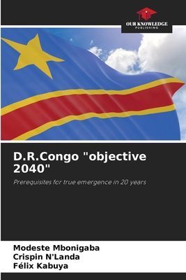 D.R.Congo objective 2040: Prerequisites for true emergence in 20 years