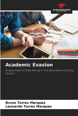 Academic Evasion: Employment of Data Mining in the discovery of Driving Factors