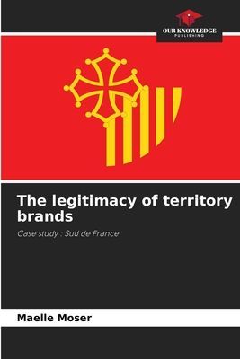 The legitimacy of territory brands: Case study : Sud de France