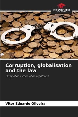 Corruption, globalisation and the law: Study of anti-corruption legislation