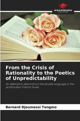From the Crisis of Rationality to the Poetics of Unpredictability: An attempt to deconstruct the double language in the postmodern French novel