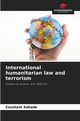 International humanitarian law and terrorism: Preface by Arsène-Joël ADELOUI