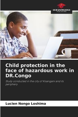 Child protection in the face of hazardous work in DR.Congo: Study conducted in the city of Kisangani and its periphery