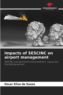 Impacts of SESCINC on airport management: SESCINC (civil aerodrome fire prevention, rescue and fire fighting service)