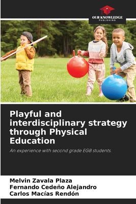 Playful and interdisciplinary strategy through Physical Education: An experience with second grade EGB students.
