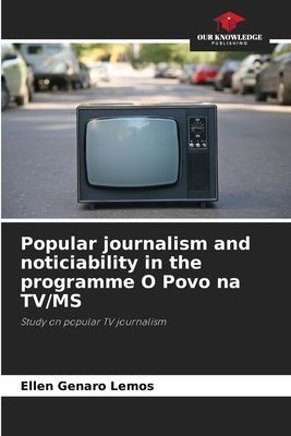 Popular journalism and noticiability in the programme O Povo na TV/MS: Study on popular TV journalism