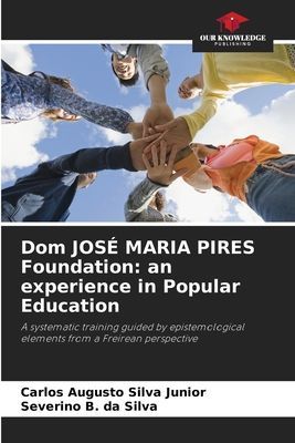 Dom JOSÉ MARIA PIRES Foundation: an experience in Popular Education: A systematic training guided by epistemological elements from a Freirean perspective