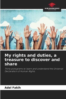 My rights and duties, a treasure to discover and share: Thirty pictograms to learn and understand the Universal Declaration of Human Rights