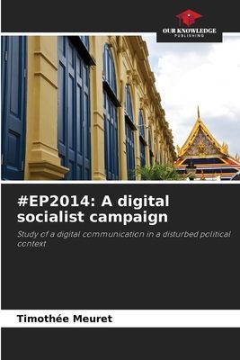 #EP2014: A digital socialist campaign: Study of a digital communication in a disturbed political context