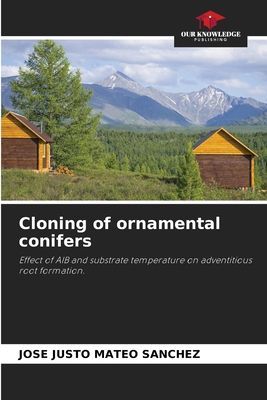 Cloning of ornamental conifers: Effect of AIB and substrate temperature on adventitious root formation.