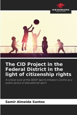 The CID Project in the Federal District in the light of citizenship rights: A critical look at the SEEDF Sports Initiation Centre as a public policy of educational sport