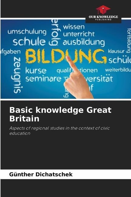 Basic knowledge Great Britain: Aspects of regional studies in the context of civic education