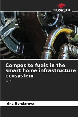 Composite fuels in the smart home infrastructure ecosystem: Part 2