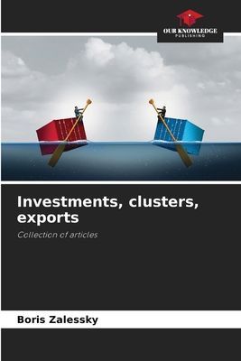 Investments, clusters, exports: Collection of articles