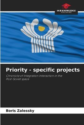 Priority - specific projects: Chronicle of Integration Interaction in thePost-Soviet space