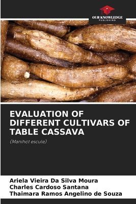 EVALUATION OF DIFFERENT CULTIVARS OF TABLE CASSAVA: (Manihot escule)