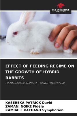EFFECT OF FEEDING REGIME ON THE GROWTH OF HYBRID RABBITS: FROM CROSSBREEDING OF PHENOTYPICALLY CAL