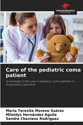 Care of the pediatric coma patient: Knowledge of the care of pediatric coma patients in Progressive Care Units