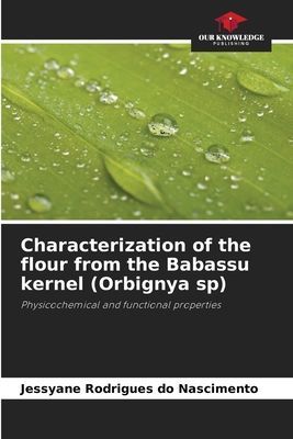 Characterization of the flour from the Babassu kernel (Orbignya sp): Physicochemical and functional properties