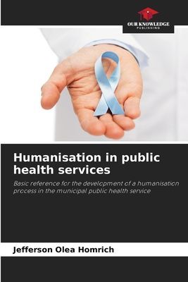 Humanisation in public health services: Basic reference for the development of a humanisation process in the municipal public health service