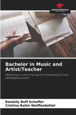Bachelor in Music and Artist/Teacher: Reflecting on initial training from the analysis of the pedagogical project