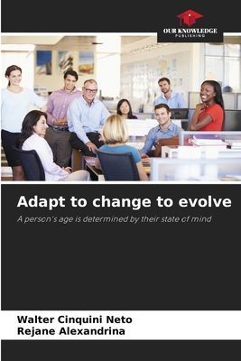Adapt to change to evolve: A persons age is determined by their state of mind