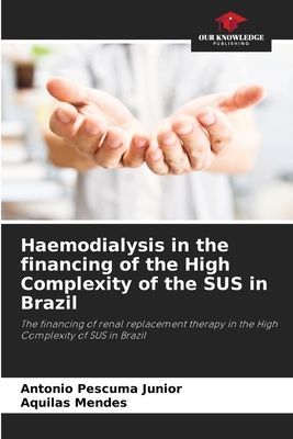 Haemodialysis in the financing of the High Complexity of the SUS in Brazil: The financing of renal replacement therapy in the High Complexity of SUS in Brazil