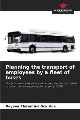 Planning the transport of employees by a fleet of buses: Study of employee transportation logistics by a bus fleet using a mathematical model based on OVRP