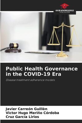 Public Health Governance in the COVID-19 Era: Disease treatment adherence models