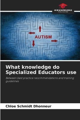 What knowledge do Specialized Educators use: Between best practice recommendations and training guidelines