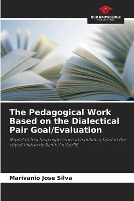 The Pedagogical Work Based on the Dialectical Pair Goal/Evaluation: Report of teaching experience in a public school in the city of Vitória de Santo Antão/PE