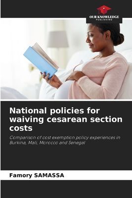 National policies for waiving cesarean section costs: Comparison of cost exemption policy experiences in Burkina, Mali, Morocco and Senegal