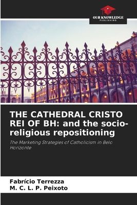 THE CATHEDRAL CRISTO REI OF BH: and the socio-religious repositioning: The Marketing Strategies of Catholicism in Belo Horizonte