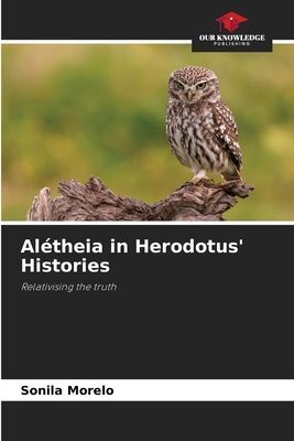 Alétheia in Herodotus Histories: Relativising the truth