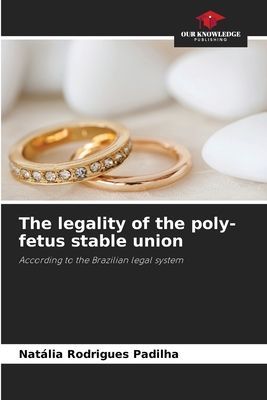 The legality of the poly-fetus stable union: According to the Brazilian legal system