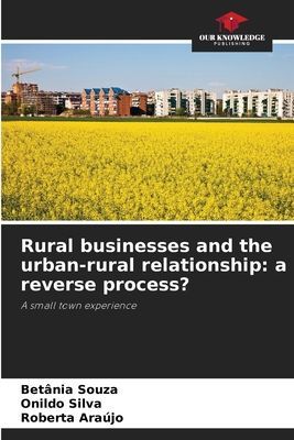 Rural businesses and the urban-rural relationship: a reverse process?: A small town experience