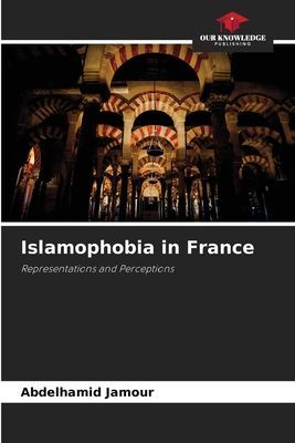 Islamophobia in France: Representations and Perceptions