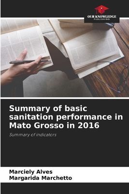 Summary of basic sanitation performance in Mato Grosso in 2016: Summary of indicators