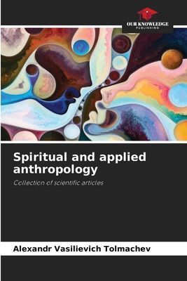 Spiritual and applied anthropology: Collection of scientific articles