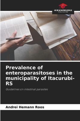 Prevalence of enteroparasitoses in the municipality of Itacurubi-RS: Guidelines on intestinal parasites