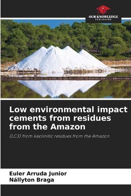 Low environmental impact cements from residues from the Amazon: (LC3) from kaolinitic residues from the Amazon